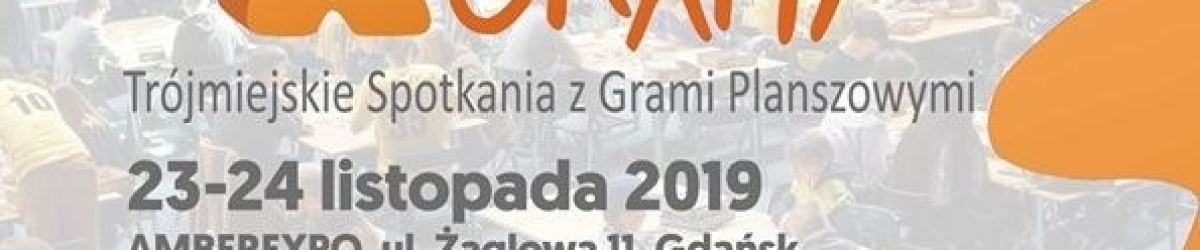 Trójmiejskie spotkania z grami planszowymi, czyli Festiwal Gramy